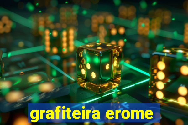 grafiteira erome